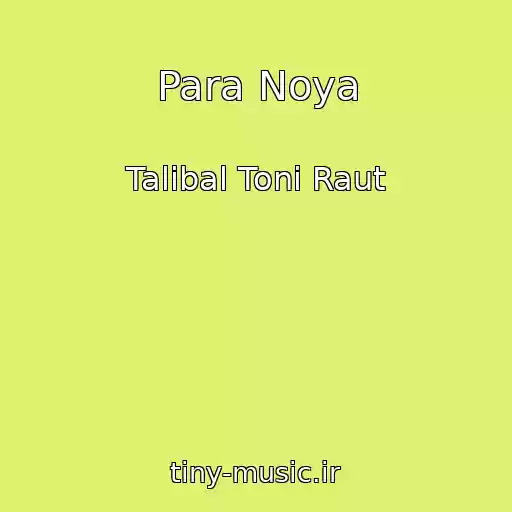کاور آهنگ Para Noya از Talibal Toni Raut