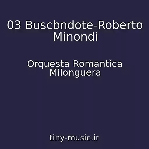 کاور آهنگ 03 Buscbndote-Roberto Minondi از Orquesta Romantica Milonguera