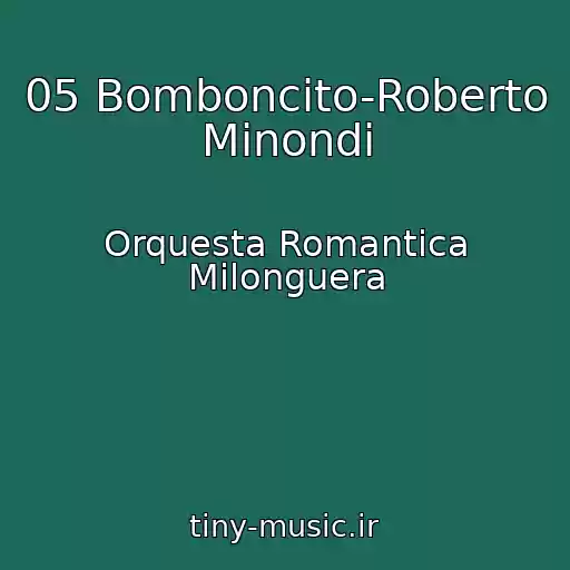 کاور آهنگ 05 Bomboncito-Roberto Minondi از Orquesta Romantica Milonguera