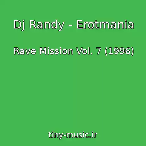 کاور آهنگ Dj Randy - Erotmania از Rave Mission Vol. 7 (1996)