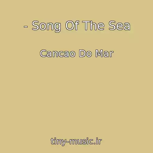 کاور آهنگ - Song Of The Sea از Cancao Do Mar