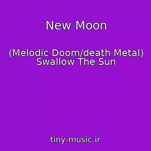 کاور آهنگ New Moon از (Melodic Doom/death Metal) Swallow The Sun