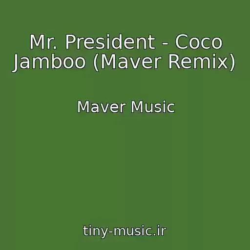 کاور آهنگ Mr. President - Coco Jamboo (Maver Remix) از Maver Music