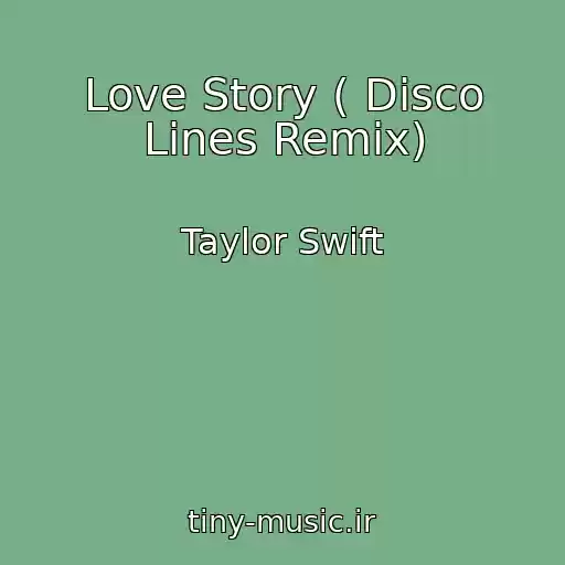 کاور آهنگ Love Story ( Disco Lines Remix) از Taylor Swift