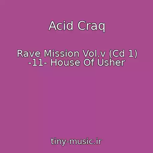 کاور آهنگ Acid Craq از Rave Mission Vol.v (Cd 1) -11- House Of Usher