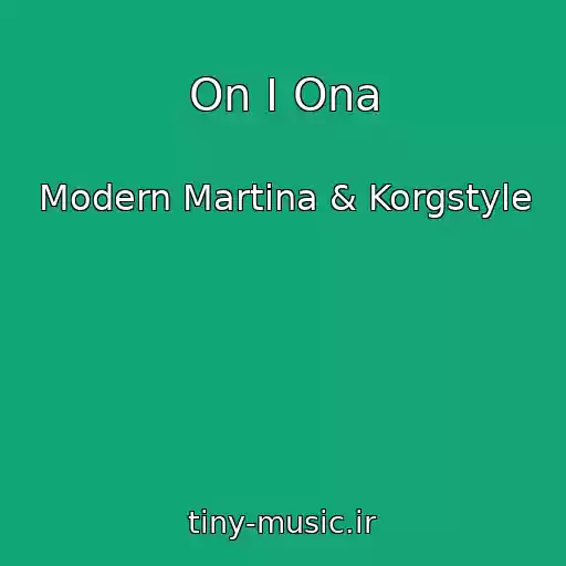 کاور آهنگ On I Ona از Modern Martina & Korgstyle