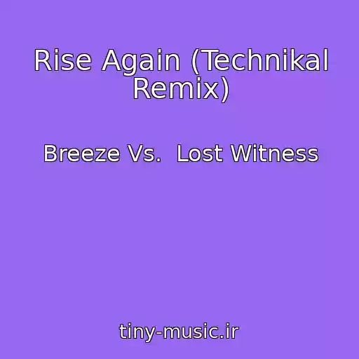 کاور آهنگ Rise Again (Technikal Remix) از Breeze Vs.  Lost Witness
