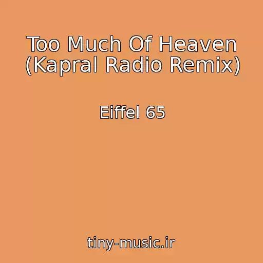 کاور آهنگ Too Much Of Heaven (Kapral Radio Remix) از Eiffel 65
