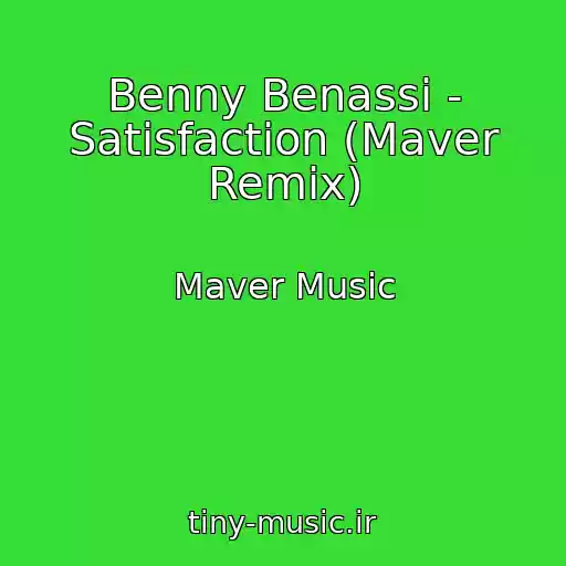 کاور آهنگ Benny Benassi - Satisfaction (Maver Remix) از Maver Music