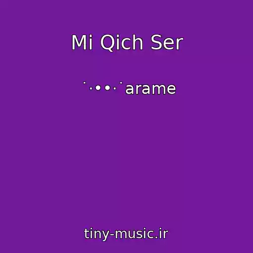 کاور آهنگ Mi Qich Ser از ˙·••·˙arame