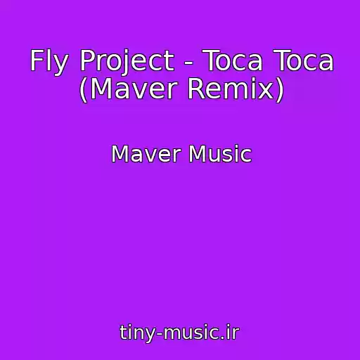 کاور آهنگ Fly Project - Toca Toca (Maver Remix) از Maver Music