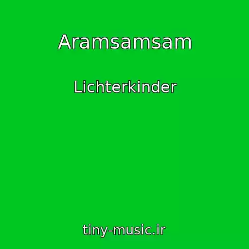 کاور آهنگ Aramsamsam از Lichterkinder