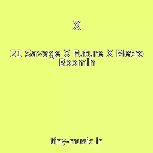 کاور آهنگ X از 21 Savage X Future X Metro Boomin