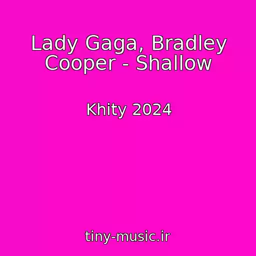 کاور آهنگ Lady Gaga, Bradley Cooper - Shallow از Khity 2024