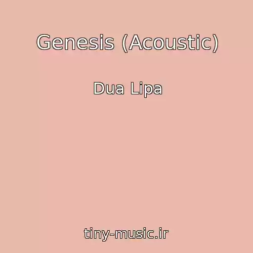 کاور آهنگ Genesis (Acoustic) از Dua Lipa