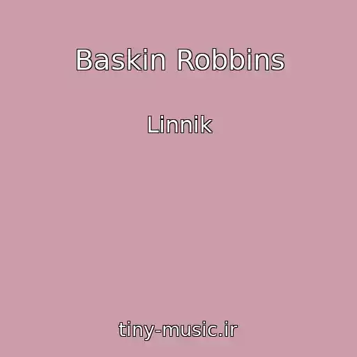 کاور آهنگ Baskin Robbins از Linnik
