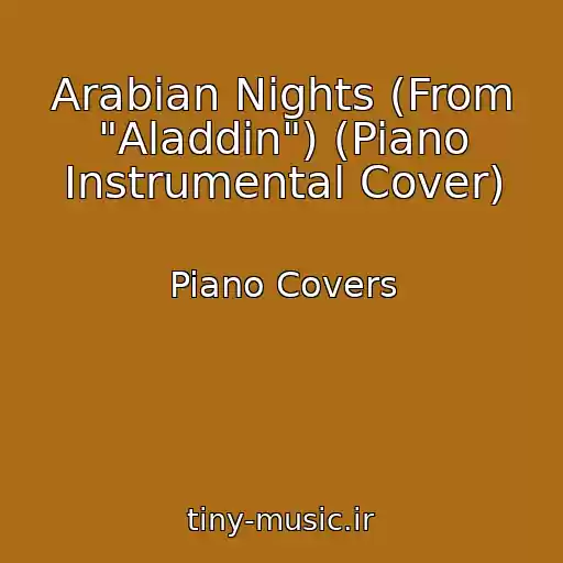 کاور آهنگ Arabian Nights (From "Aladdin") (Piano Instrumental Cover) از Piano Covers