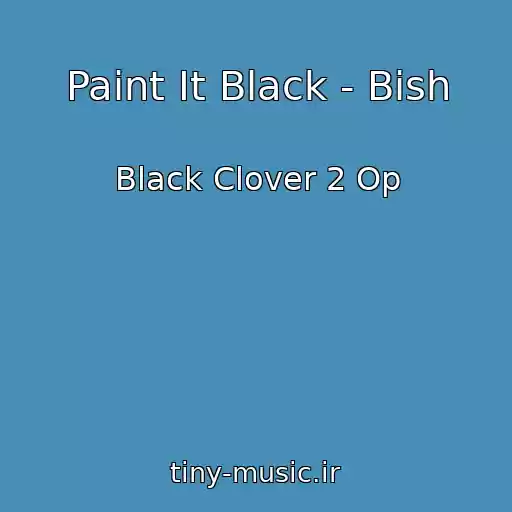 کاور آهنگ Paint It Black - Bish از Black Clover 2 Op