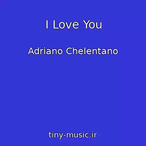 کاور آهنگ I Love You از Adriano Chelentano