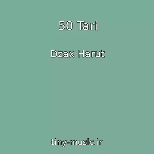 کاور آهنگ 50 Tari از Dzax Harut