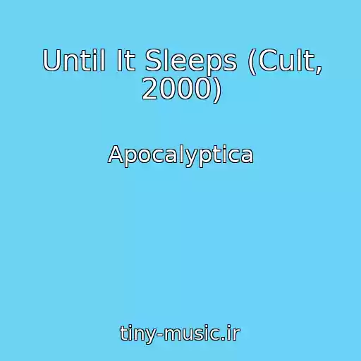 کاور آهنگ Until It Sleeps (Cult, 2000) از Apocalyptica