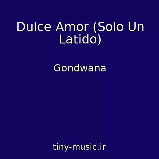 کاور آهنگ Dulce Amor (Solo Un Latido) از Gondwana