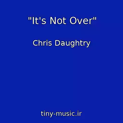 کاور آهنگ "It's Not Over" از Chris Daughtry