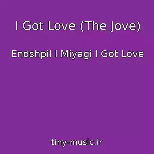 کاور آهنگ I Got Love (The Jove) از Endshpil I Miyagi I Got Love