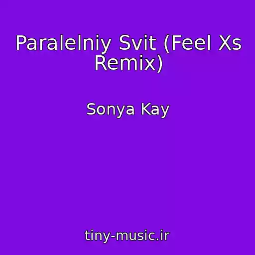 کاور آهنگ Paralelniy Svіt (Feel Xs Remix) از Sonya Kay