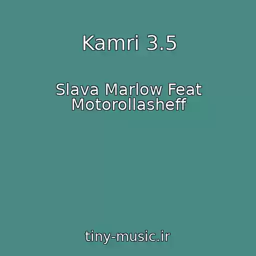 کاور آهنگ Kamri 3.5 از Slava Marlow Feat Motorollasheff