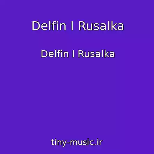 کاور آهنگ Delfin I Rusalka از Delfin I Rusalka