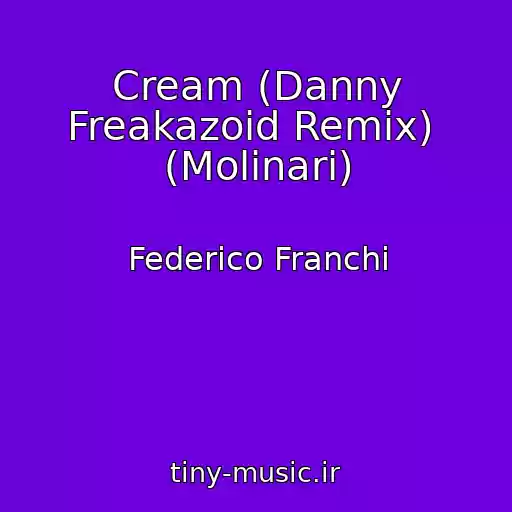 کاور آهنگ Cream (Danny Freakazoid Remix)  (Molinari) از Federico Franchi
