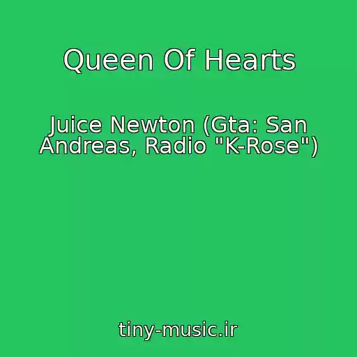 کاور آهنگ Queen Of Hearts از Juice Newton (Gta: San Andreas, Radio "K-Rose")