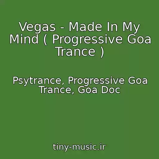کاور آهنگ Vegas - Made In My Mind ( Progressive Goa Trance ) از Psytrance, Progressive Goa Trance, Goa Doc