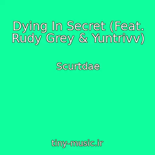 کاور آهنگ Dying In Secret (Feat. Rudy Grey & Yuntrivv) از Scurtdae