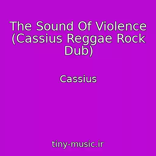 کاور آهنگ The Sound Of Violence (Cassius Reggae Rock Dub) از Cassius
