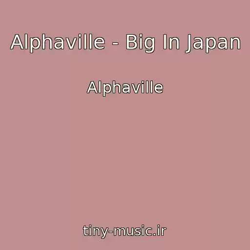 کاور آهنگ Alphaville - Big In Japan از Alphaville