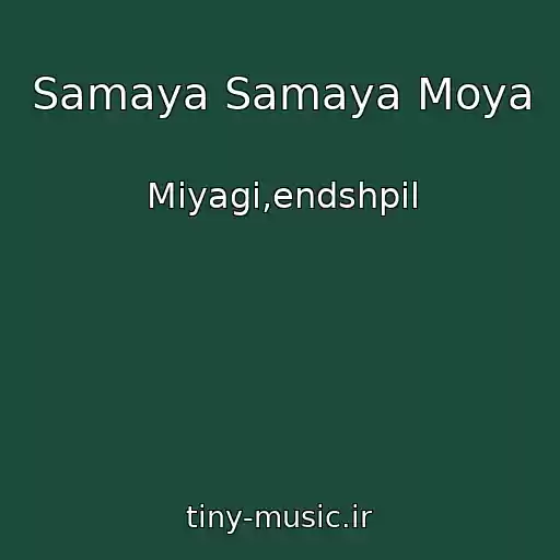 کاور آهنگ Samaya Samaya Moya از Miyagi,endshpil