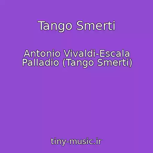 کاور آهنگ Tango Smerti از Antonio Vivaldi-Escala Palladio (Tango Smerti)