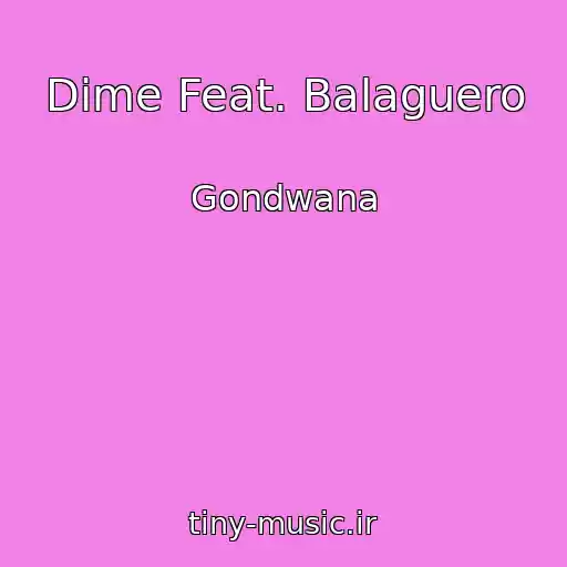 کاور آهنگ Dime Feat. Balaguero از Gondwana