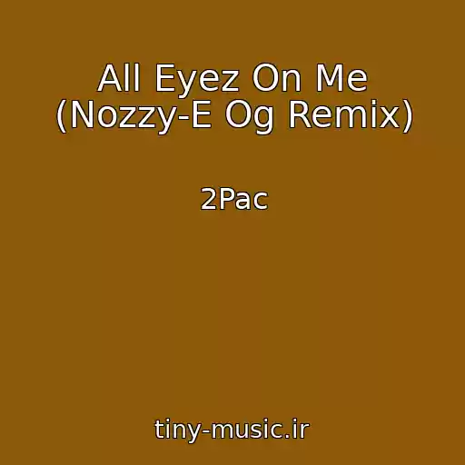کاور آهنگ All Eyez On Me (Nozzy-E Og Remix) از 2Pac