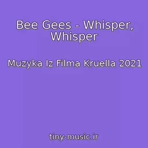 کاور آهنگ Bee Gees - Whisper, Whisper از Muzyka Iz Filma Kruella 2021