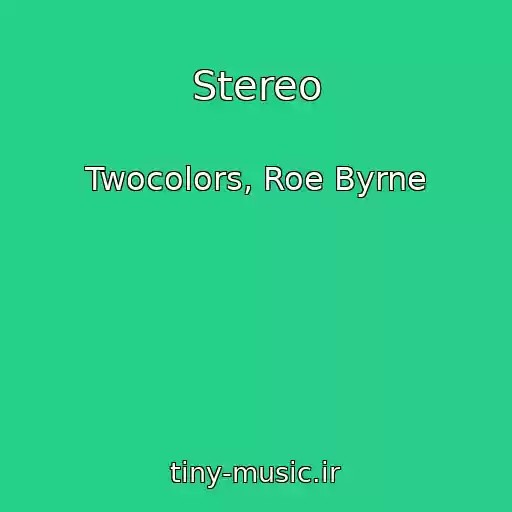 کاور آهنگ Stereo از Twocolors, Roe Byrne