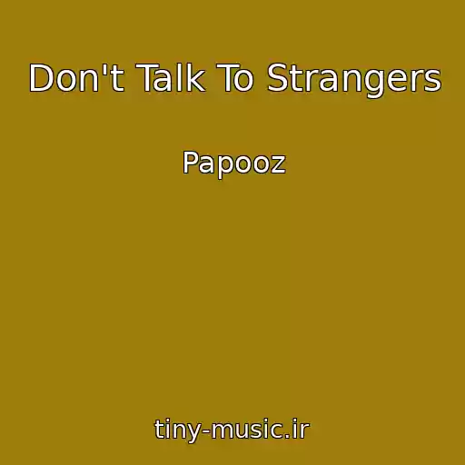 کاور آهنگ Don't Talk To Strangers از Papooz