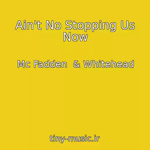 کاور آهنگ Ain't No Stopping Us Now از Mc Fadden  & Whitehead