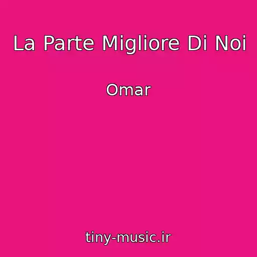 کاور آهنگ La Parte Migliore Di Noi از Omar
