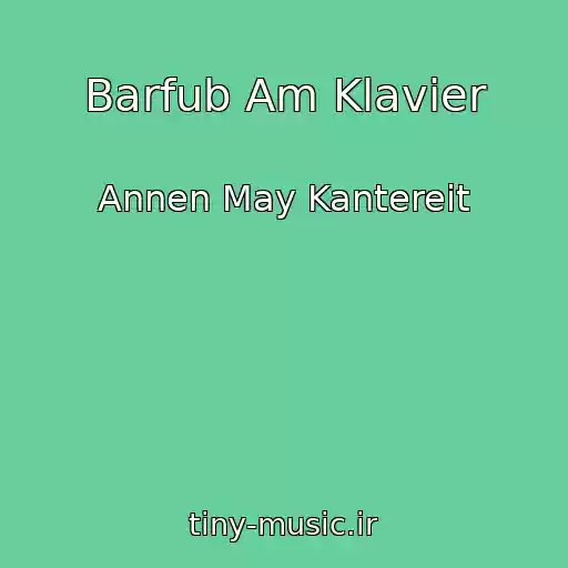 کاور آهنگ Barfub Am Klavier از Annen May Kantereit