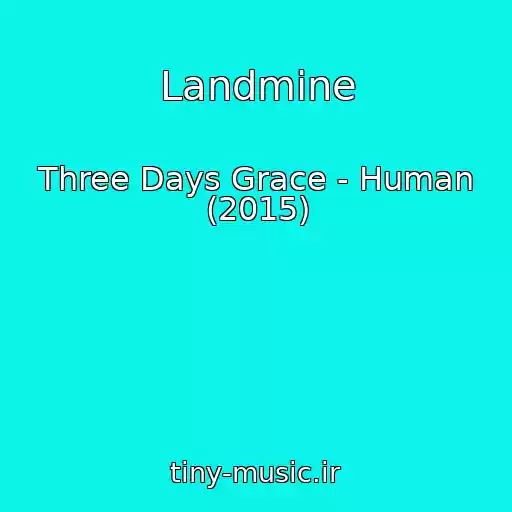 کاور آهنگ Landmine از Three Days Grace - Human (2015)