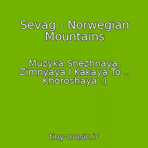 کاور آهنگ Sevag - Norwegian Mountains از Muzyka Snezhnaya, Zimnyaya I Kakaya To .. Khoroshaya :)