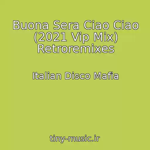 کاور آهنگ Buona Sera Ciao Ciao (2021 Vip Mix) Retroremixes از Italian Disco Mafia